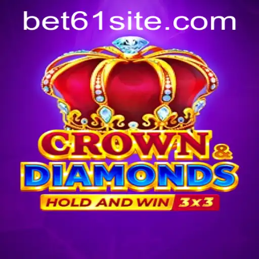 Descubra o Fascinante Mundo de Crowndiamonds com a Palavra-Chave Bet61